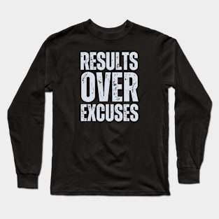 Results Over Excuses Long Sleeve T-Shirt